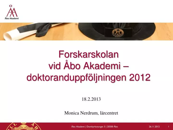 forskarskolan vid bo akademi doktoranduppf ljningen 2012