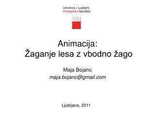 animacija aganje lesa z vbodno ago