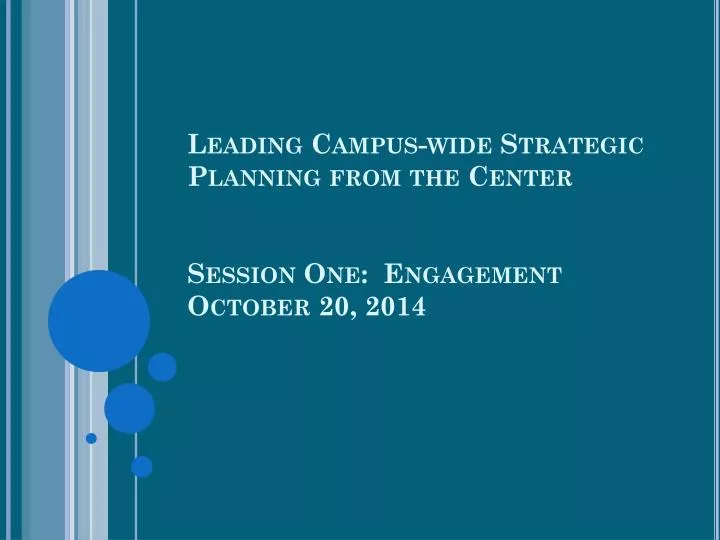 leading campus wide strategic planning from the center session one engagement october 20 2014