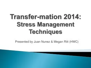 Transfer- mation 2014: Stress Management Techniques