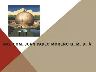 ing com juan pablo moreno d m b a