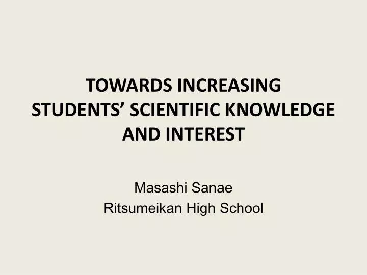 towards increasing students scientific knowledge and interest