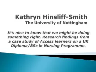 Kathryn Hinsliff-Smith The University of Nottingham