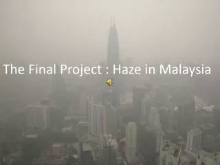 The Final Project : Haze in Malaysia