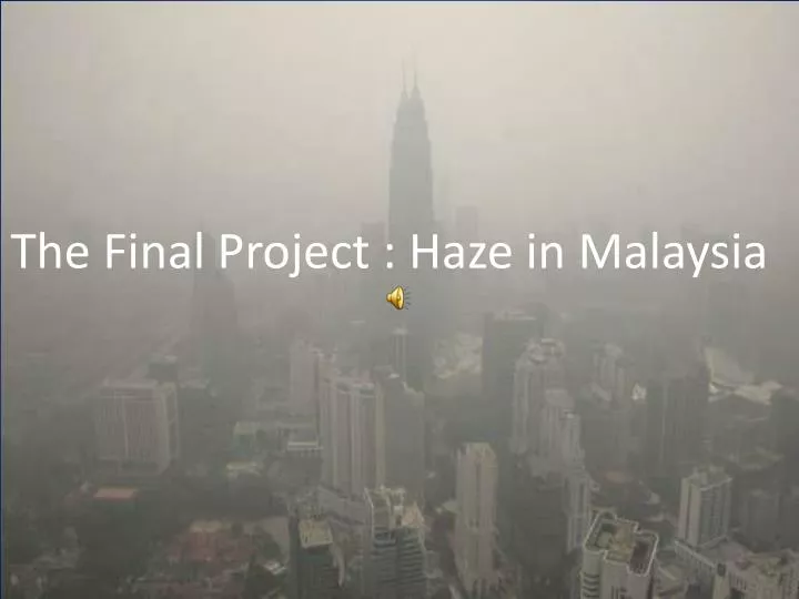 the final project haze in malaysia