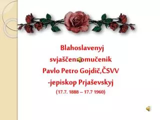 blahoslavenyj svja ennomu enik pavlo petro gojdi svv jepiskop prja evskyj 17 7 1888 17 7 1960