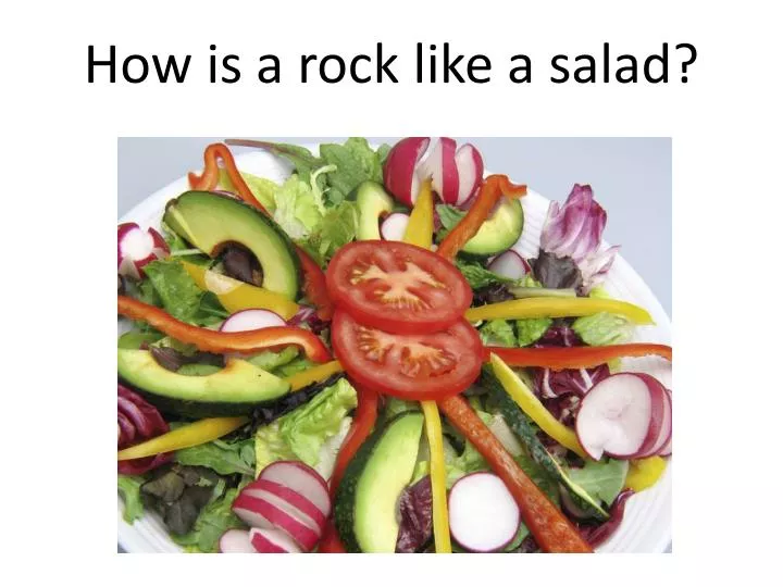 how is a rock like a salad