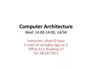 Computer Architecture Wed: 14:00-14:00, 14/34