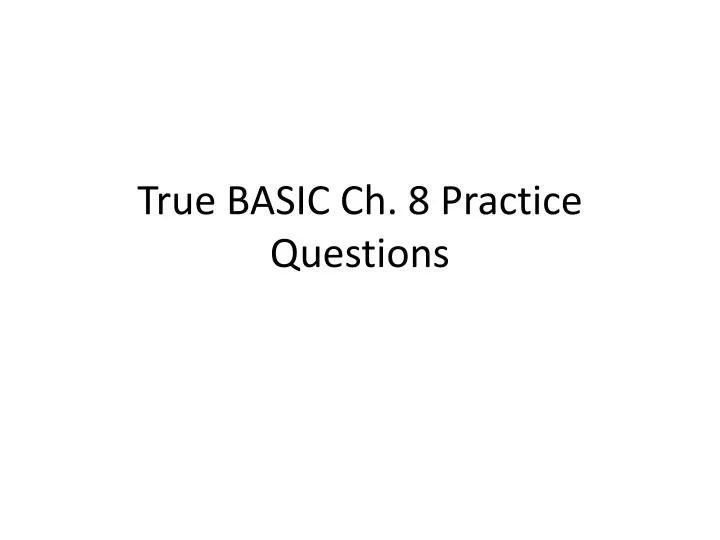 true basic ch 8 practice questions