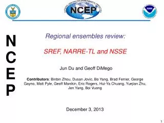 Regional ensembles review : SREF , NARRE-TL and NSSE Jun Du and Geoff DiMego