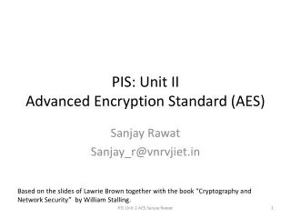 PIS : Unit II Advanced Encryption Standard (AES)