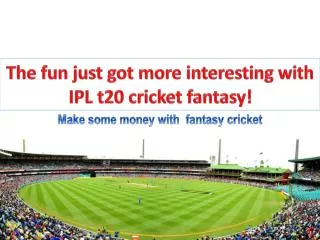 The fun just got more interesting with IPL t20 cricket fanta