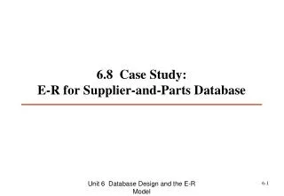 6.8 Case Study: E-R for Supplier-and-Parts Database