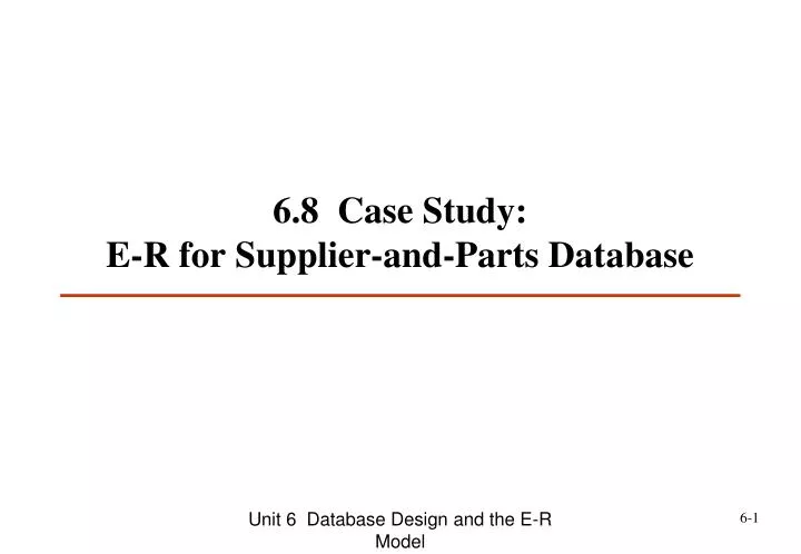 6 8 case study e r for supplier and parts database