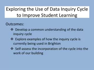 Exploring the Use of Data Inquiry Cycle to Improve Student Learning