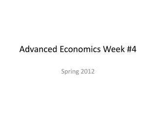 Advanced Economics Week #4