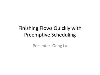 Finishing Flows Quickly with Preemptive Scheduling