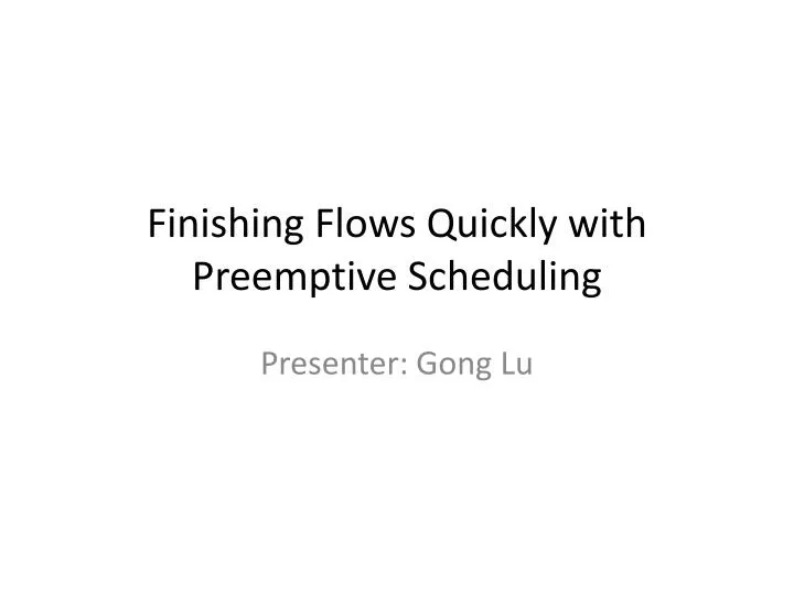 finishing flows quickly with preemptive scheduling