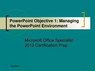 PowerPoint Objective 1: Managing the PowerPoint Environment