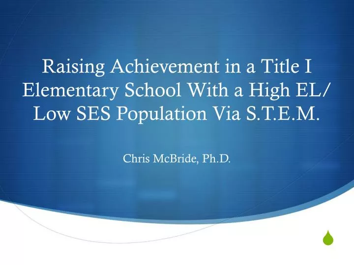 raising achievement in a title i elementary school with a high el low ses population via s t e m