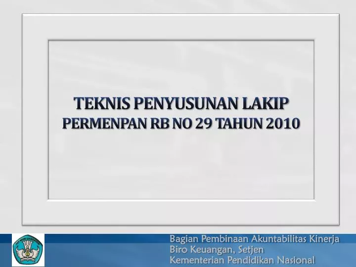 teknis penyusunan lakip permenpan rb no 29 tahun 2010