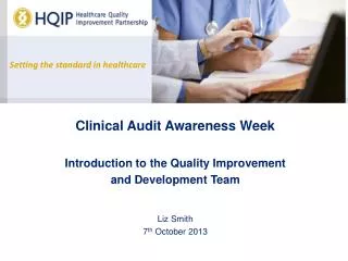 Clinical Audit Awareness Week Introduction to the Quality Improvement and Development Team