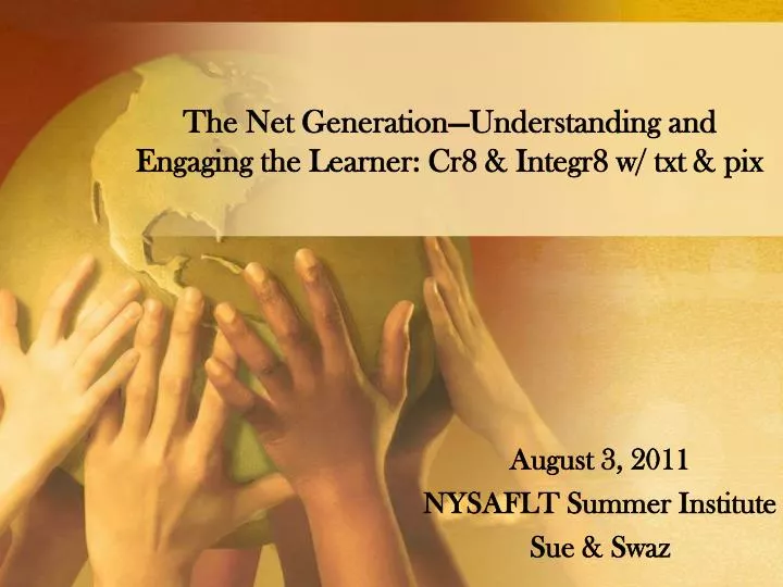 the net generation understanding and engaging the learner cr8 integr8 w txt pix