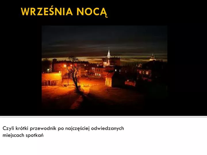 PPT - WRZEŚNIA NOCĄ PowerPoint Presentation, Free Download - ID:6294845