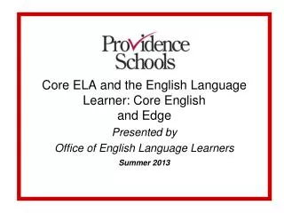Core ELA and the English Language L earner : Core English and Edge Presented by