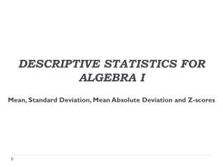 DESCRIPTIVE STATISTICS FOR ALGEBRA I