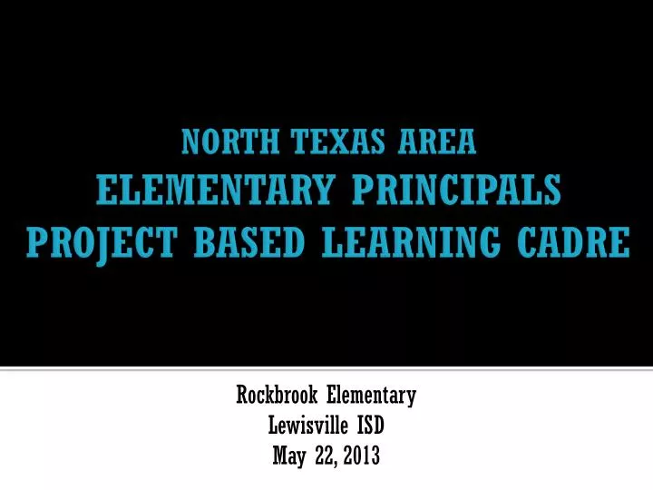 north texas area elementary principals project based learning cadre