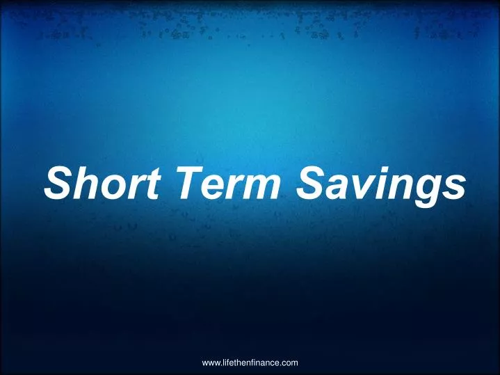 short term savings