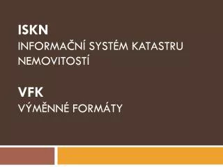 iskn informa n syst m katastru nemovitost vfk v m nn form ty