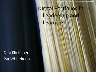 Digital Portfolios for 	Leadership and 	Learning