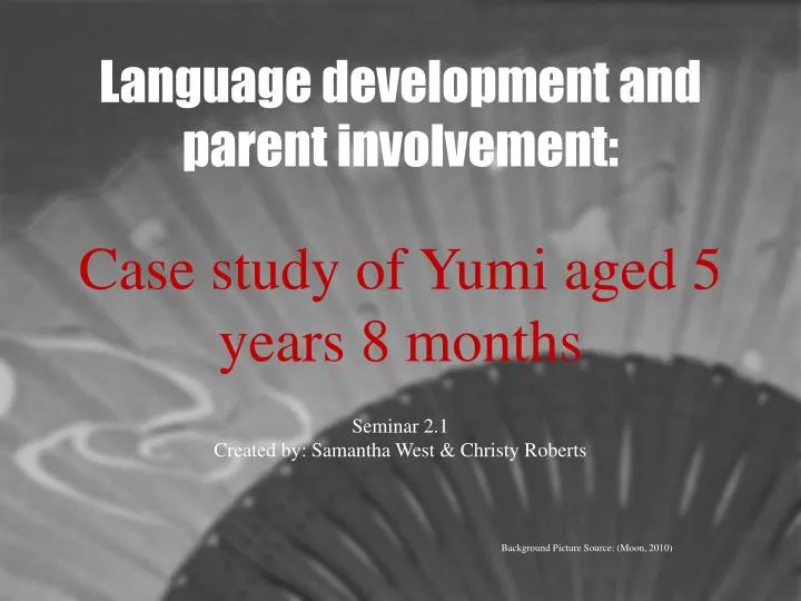 language development and parent involvement case study of yumi aged 5 years 8 months