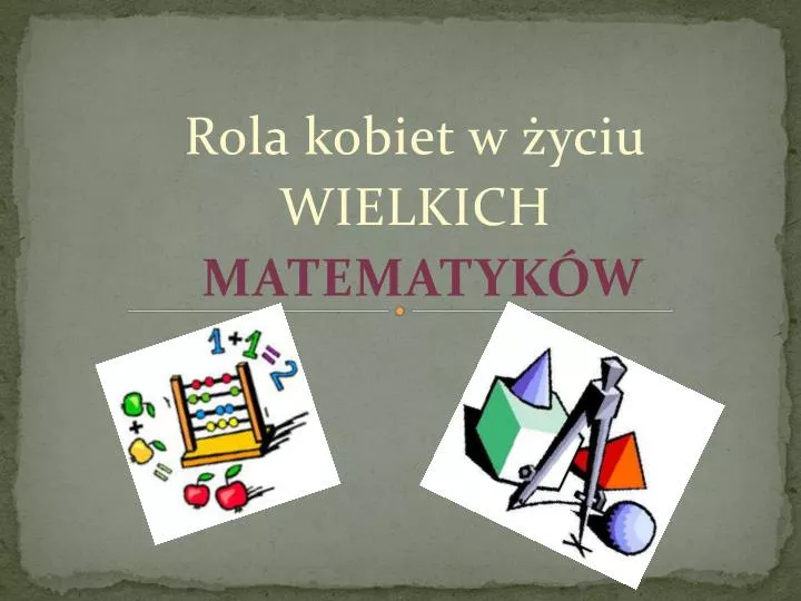 rola kobiet w yciu wielkich matematyk w