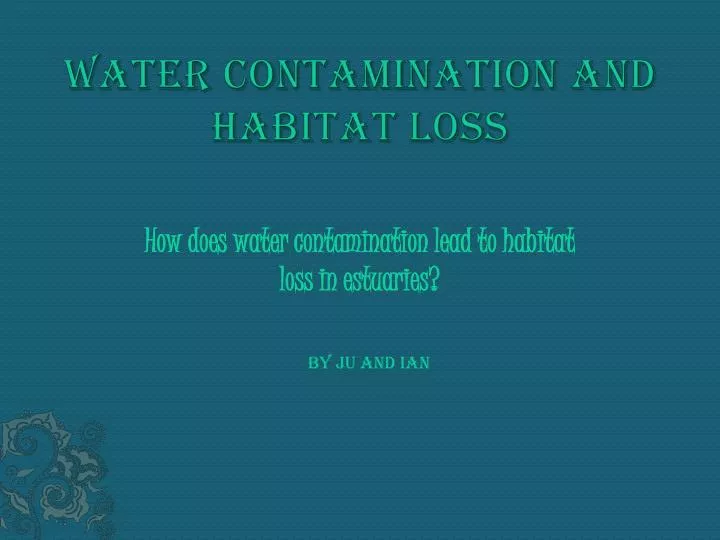 water contamination and habitat loss