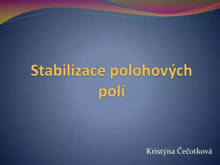 stabilizace polohov ch pol