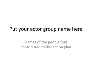 Put your actor group name here