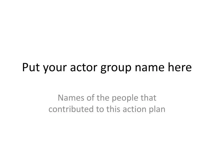 put your actor group name here