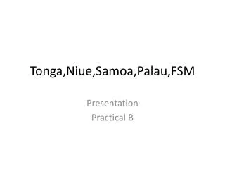 Tonga,Niue,Samoa,Palau,FSM