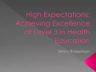 High Expectations: Achieving Excellence at Level 3 in Health Education