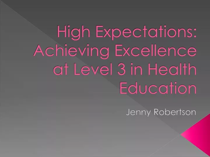 high expectations achieving excellence at level 3 in health education