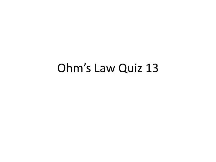 ohm s law quiz 13