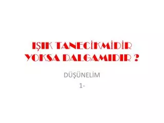 i ik tanec km d r yoksa dalgamidir