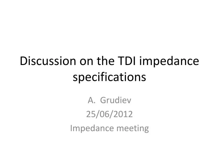 discussion on the tdi impedance specifications