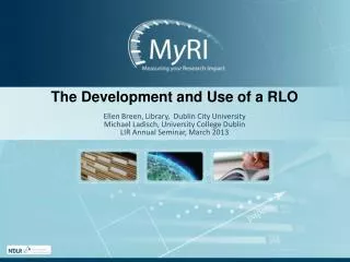 The Development and Use of a RLO Ellen Breen, Library, Dublin City University