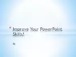 Improve Your PowerPoint Skills! - slide 1