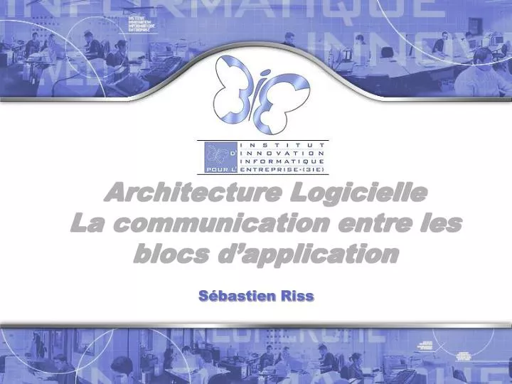 architecture logicielle la communication entre les blocs d application