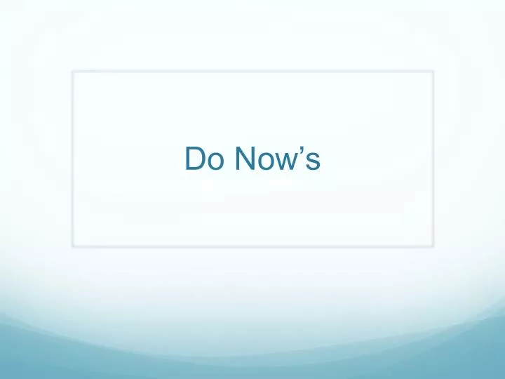 do now s